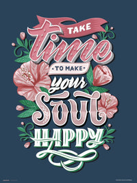 Grupo Erik Take Time To Make Your Soul Happy Kunstdruck 30X40cm | Yourdecoration.at